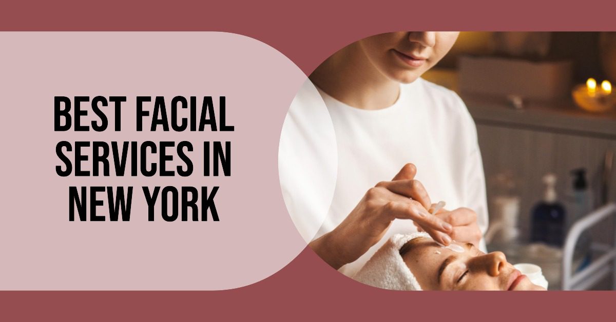 Best Facial Services In New York