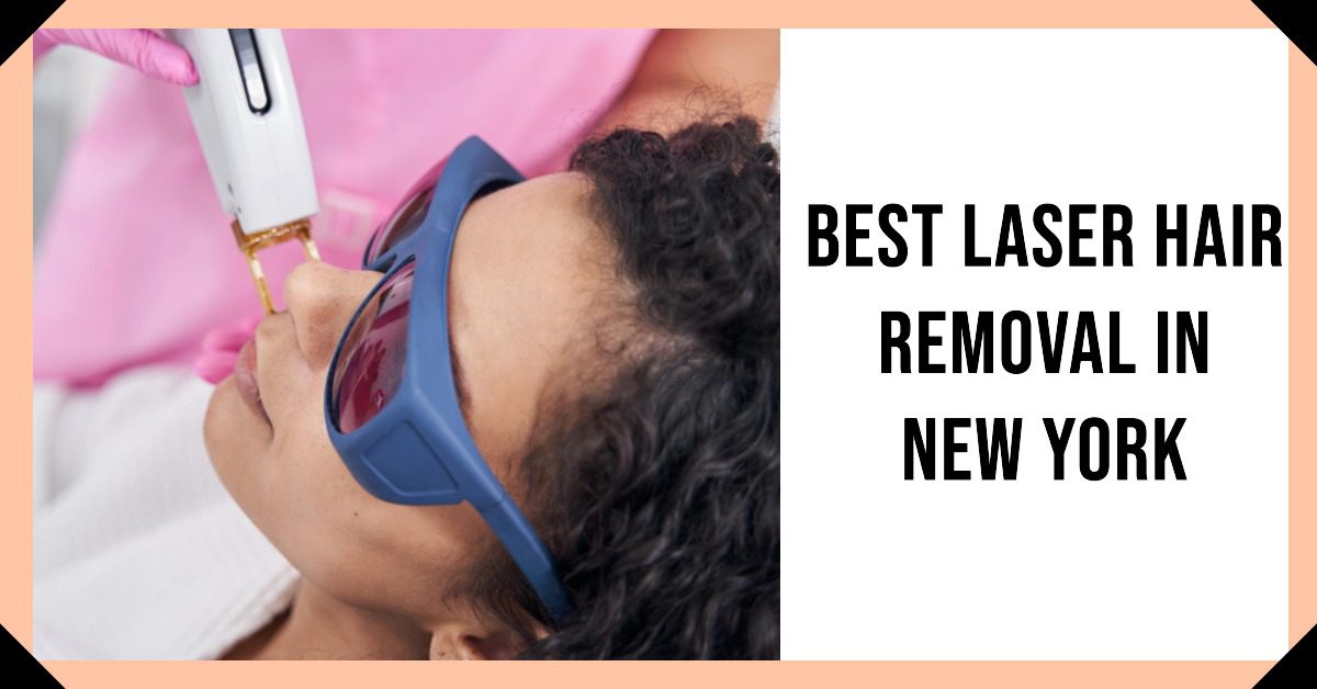 Best Laser Hair Removal In New York
