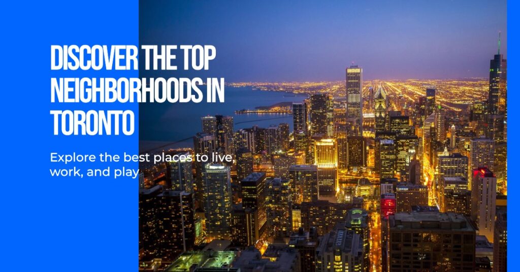 17 Best Neighborhoods in Toronto for 2024 A Comprehensive Guide