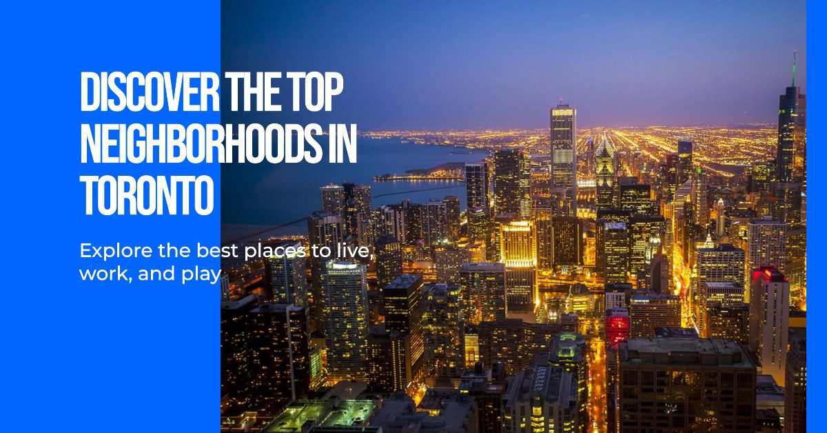 17 Best Neighborhoods in Toronto for 2024: A Comprehensive Guide