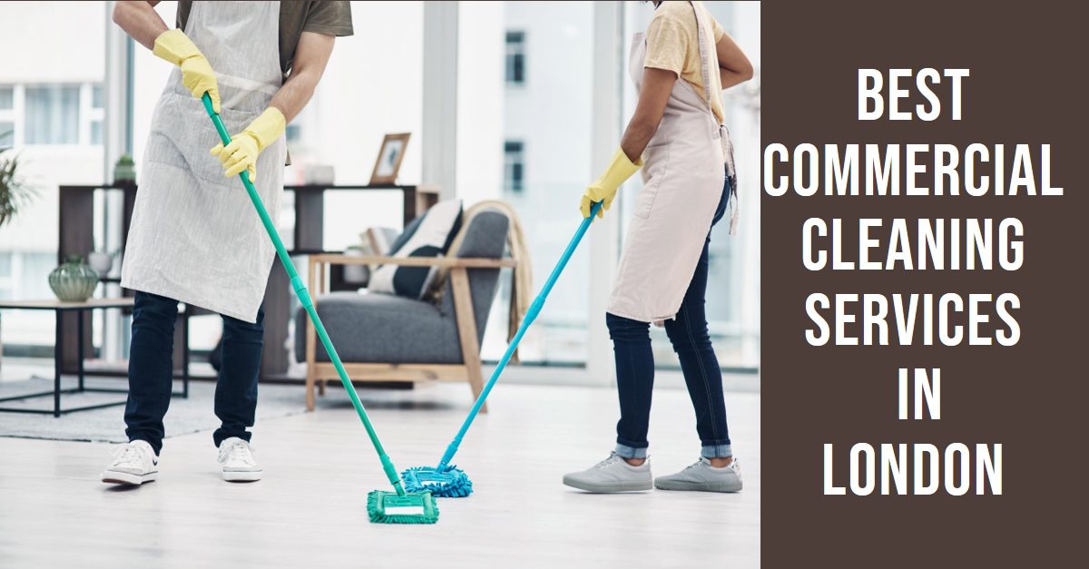 Best Commercial Cleaning Services In London (2024)