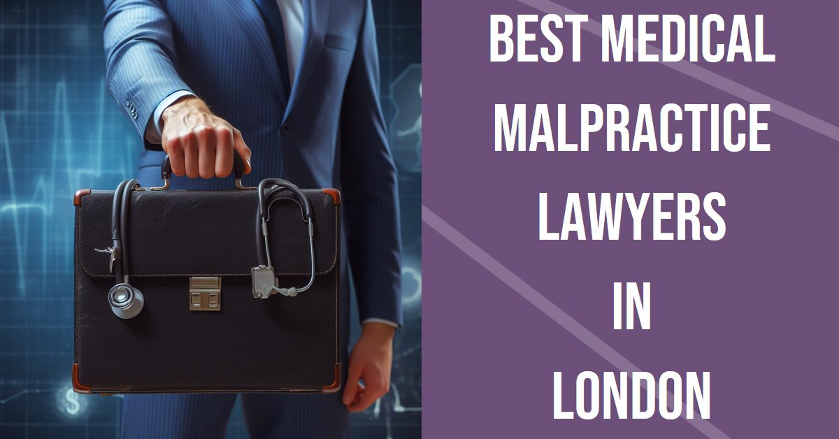 Best Medical Malpractice Lawyers In London