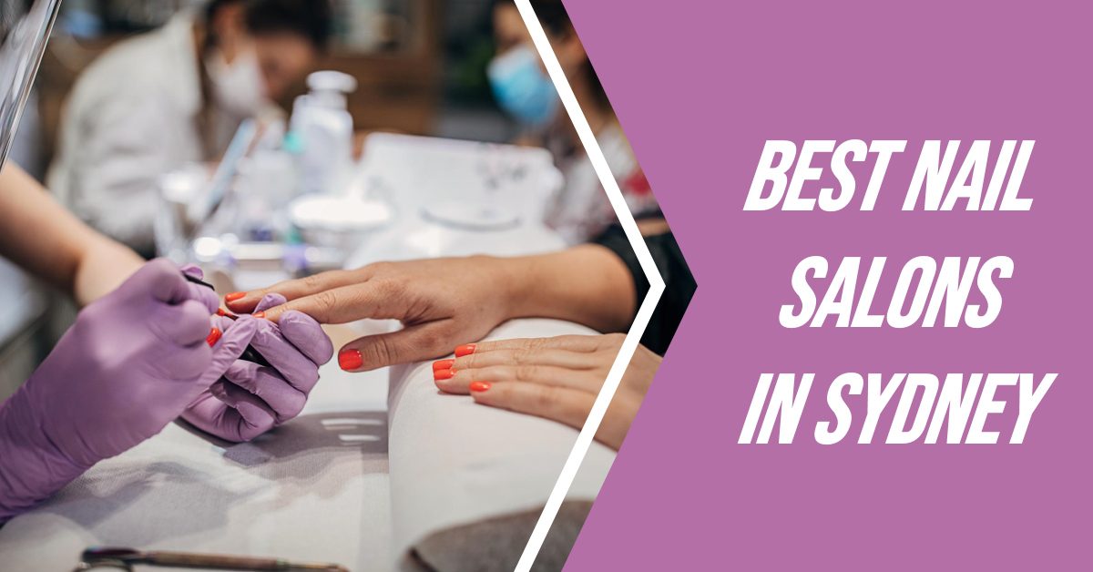 Best Nail Salons In Sydney