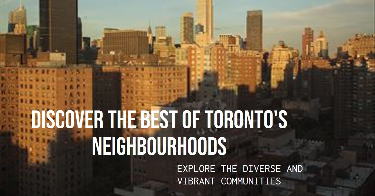 Explore Toronto Neighbourhoods Guide 2024