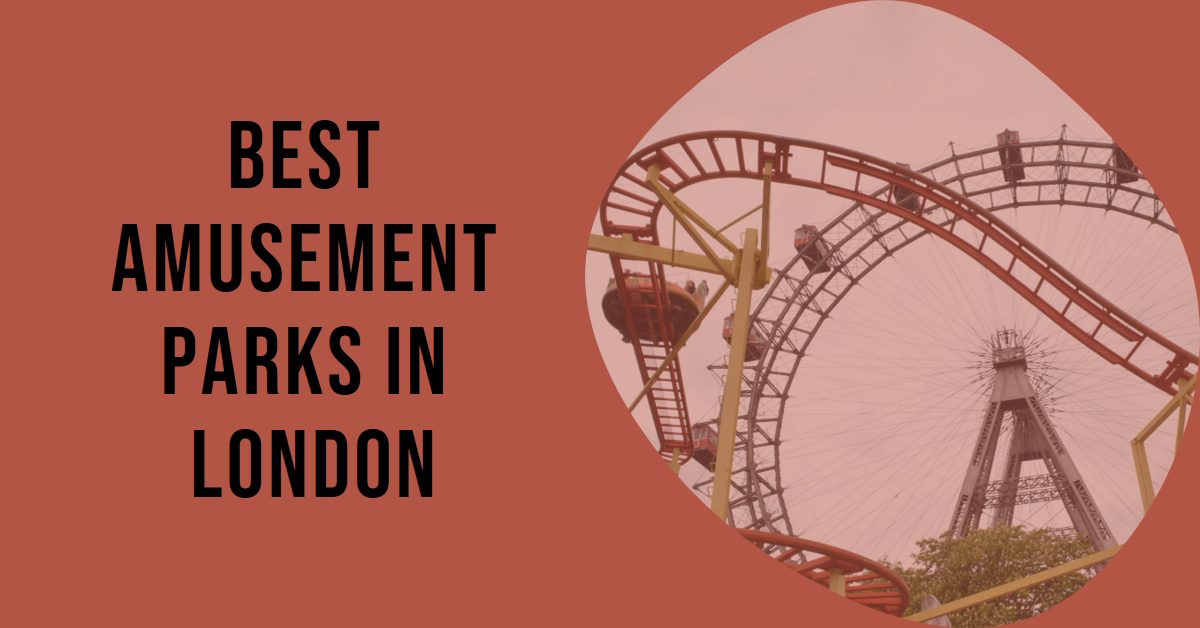 Best Amusement Parks In London