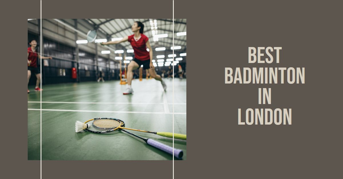 Best Badminton In London