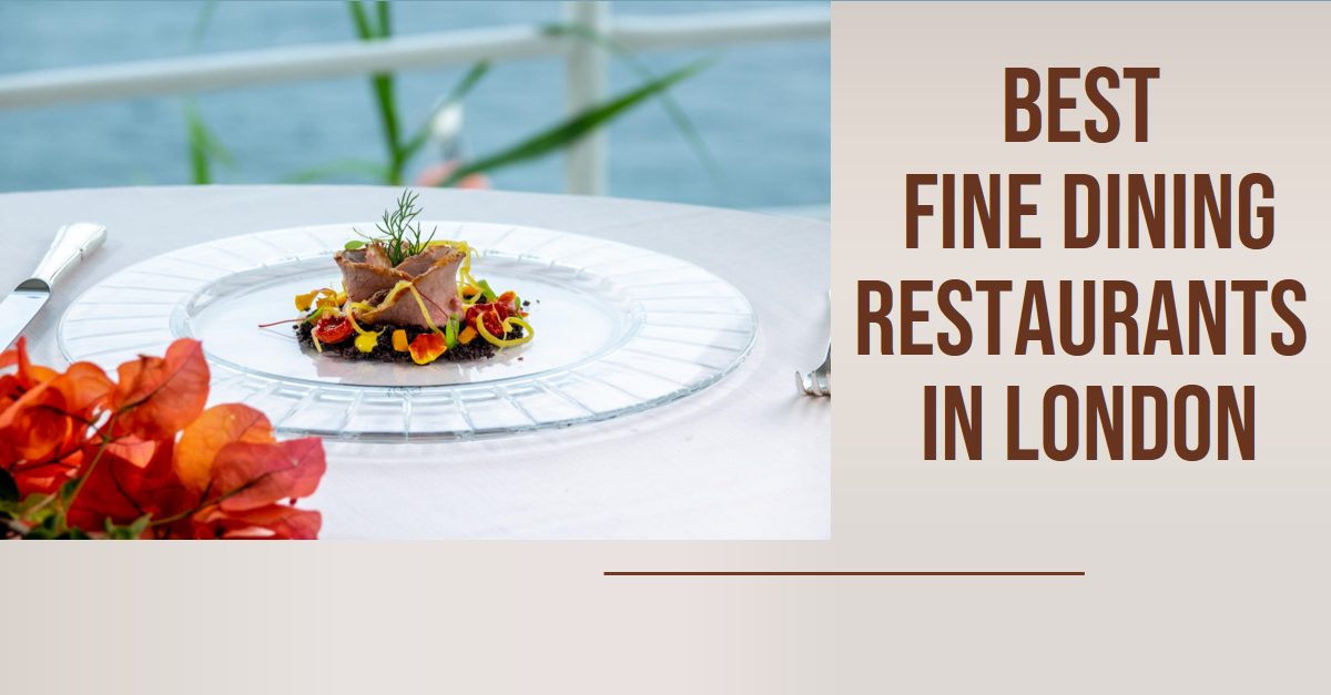 Best Fine Dining Restaurants In London (2024)