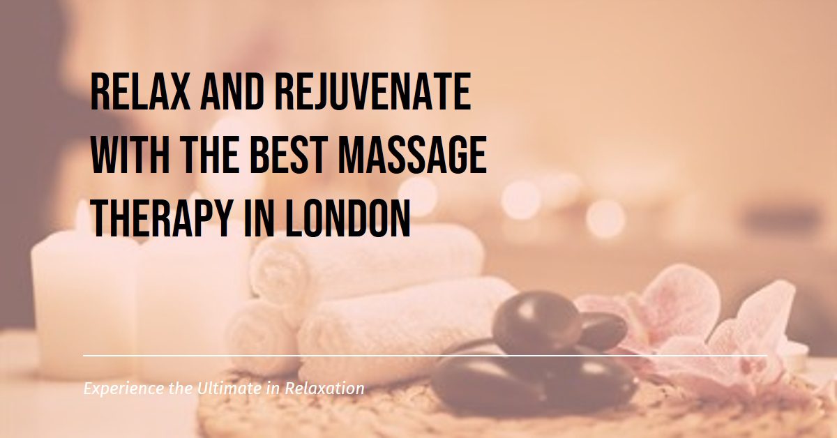 Best Massage Therapy In London