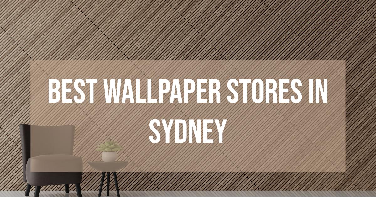 Best Wallpaper Stores In Sydney