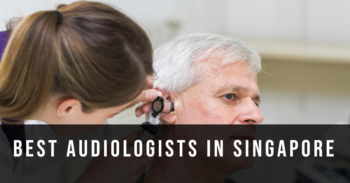 Best Audiologists In Singapore