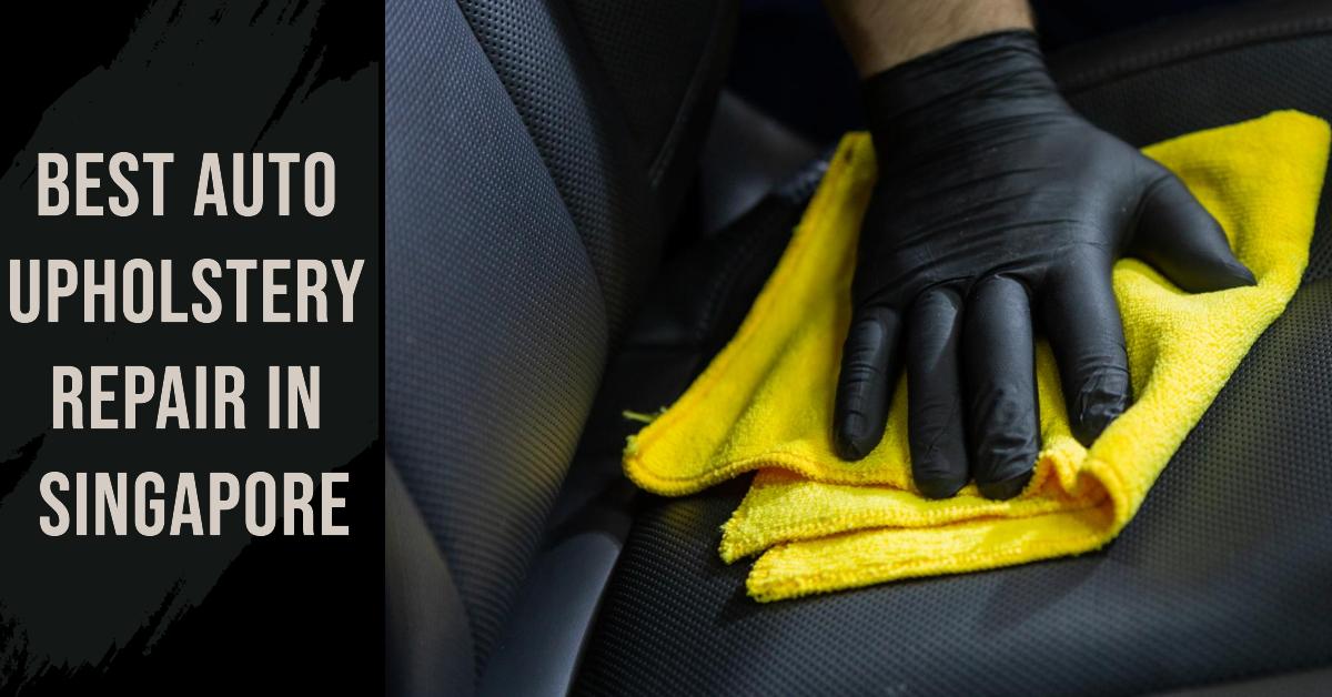 3 Best Auto Upholstery Repair In Singapore (2024)