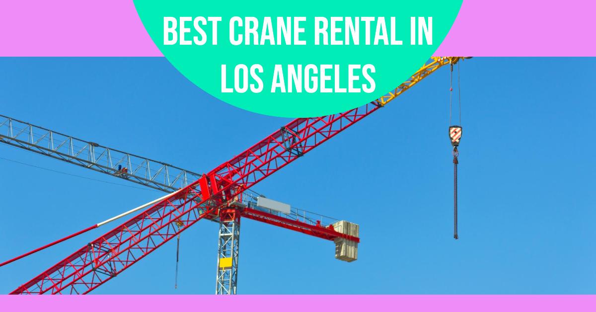 Best Crane Rental In Los Angeles