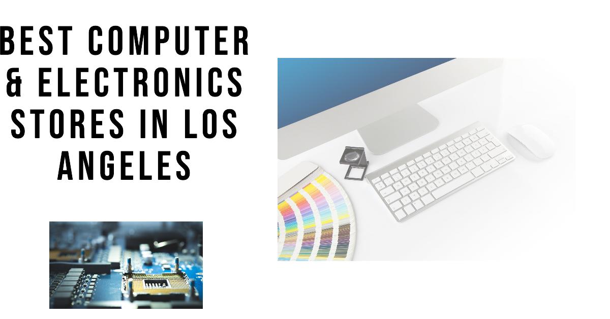 3 Best Electronics Stores In Los Angeles (2024)
