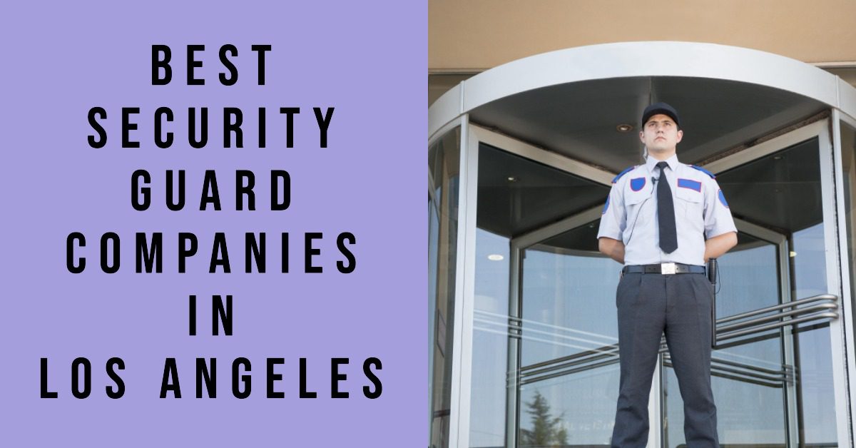 5 Best Security Guard Companies In Los Angeles (2024)