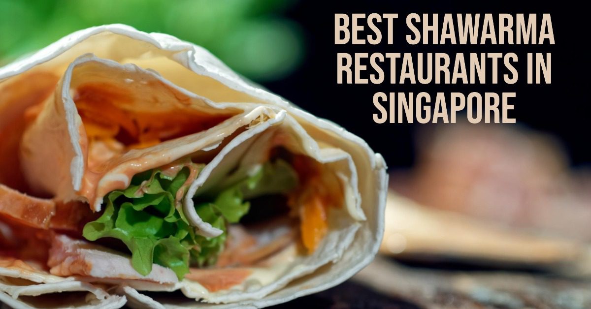 Best Shawarma Restaurants In Singapore