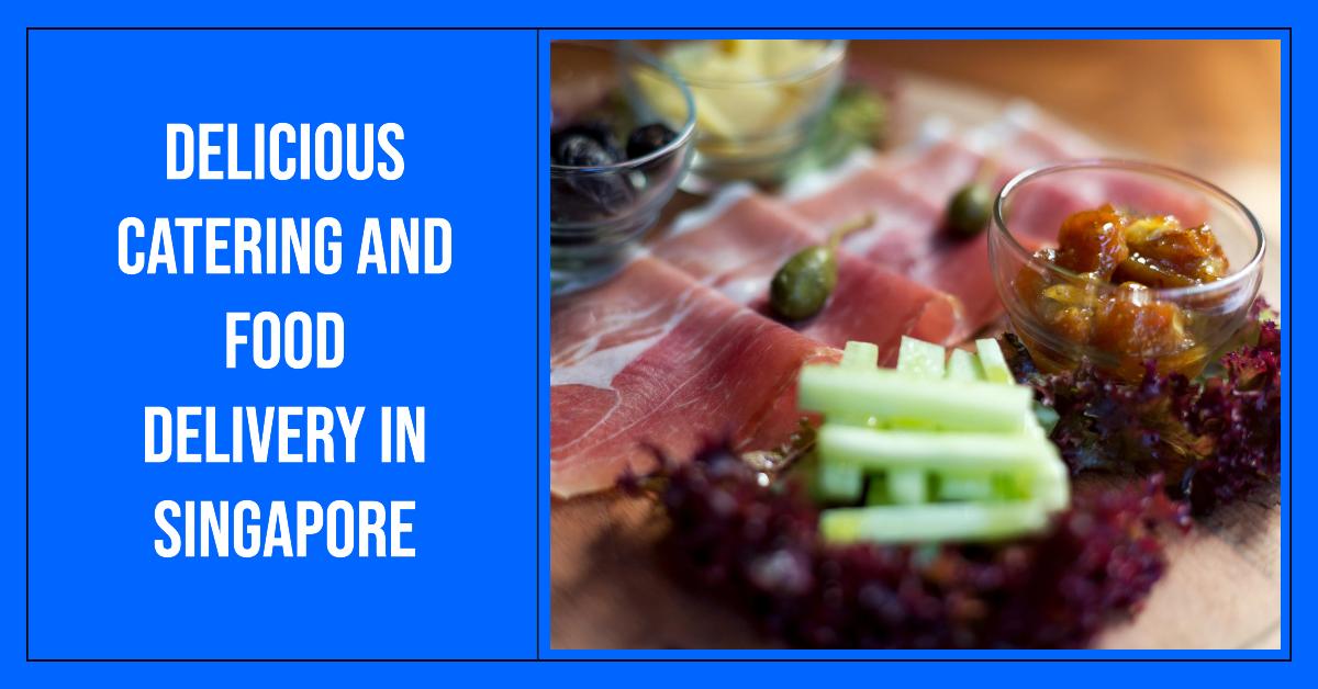 Top Singapore Catering & Food Delivery 2024