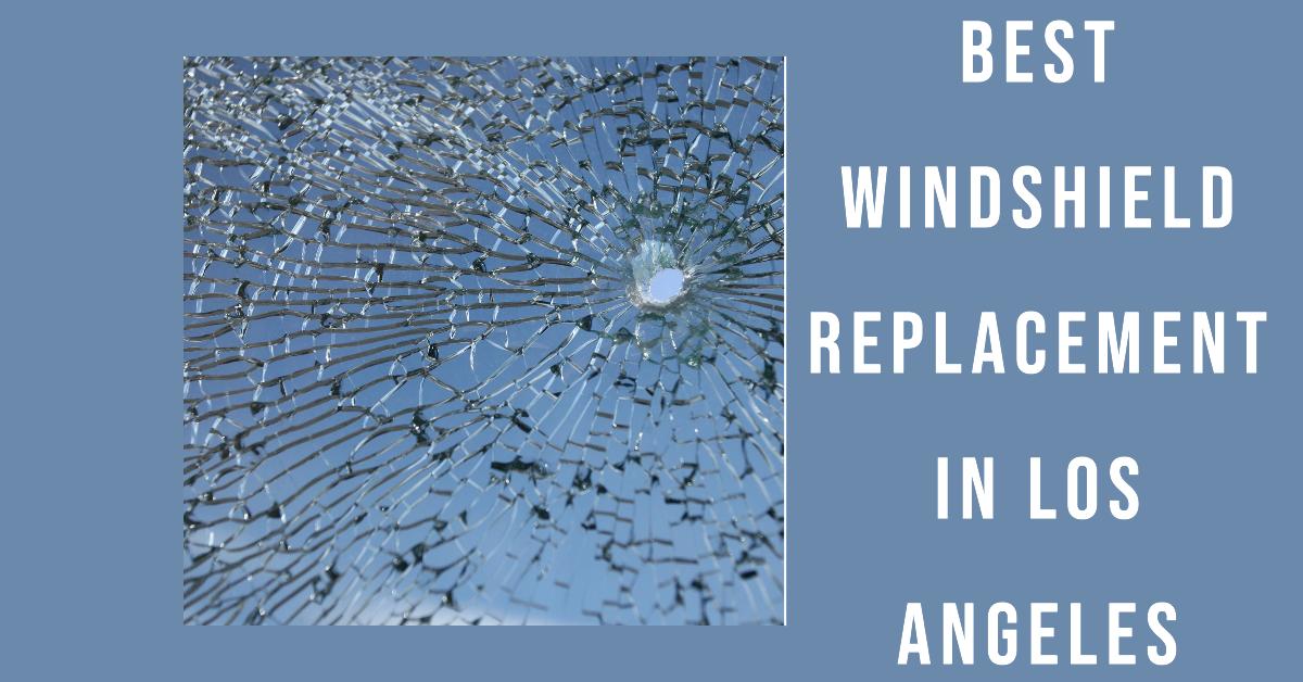 Best Windshield Replacement In Los Angeles