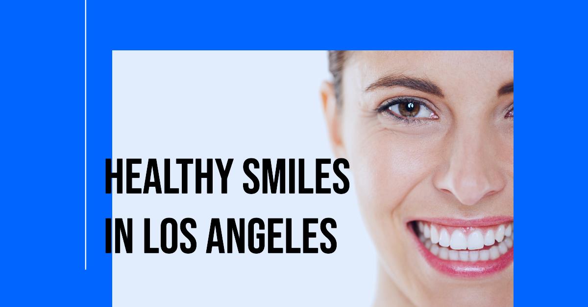 Dentists in Los Angeles Your 2024 Guide to Dental Services