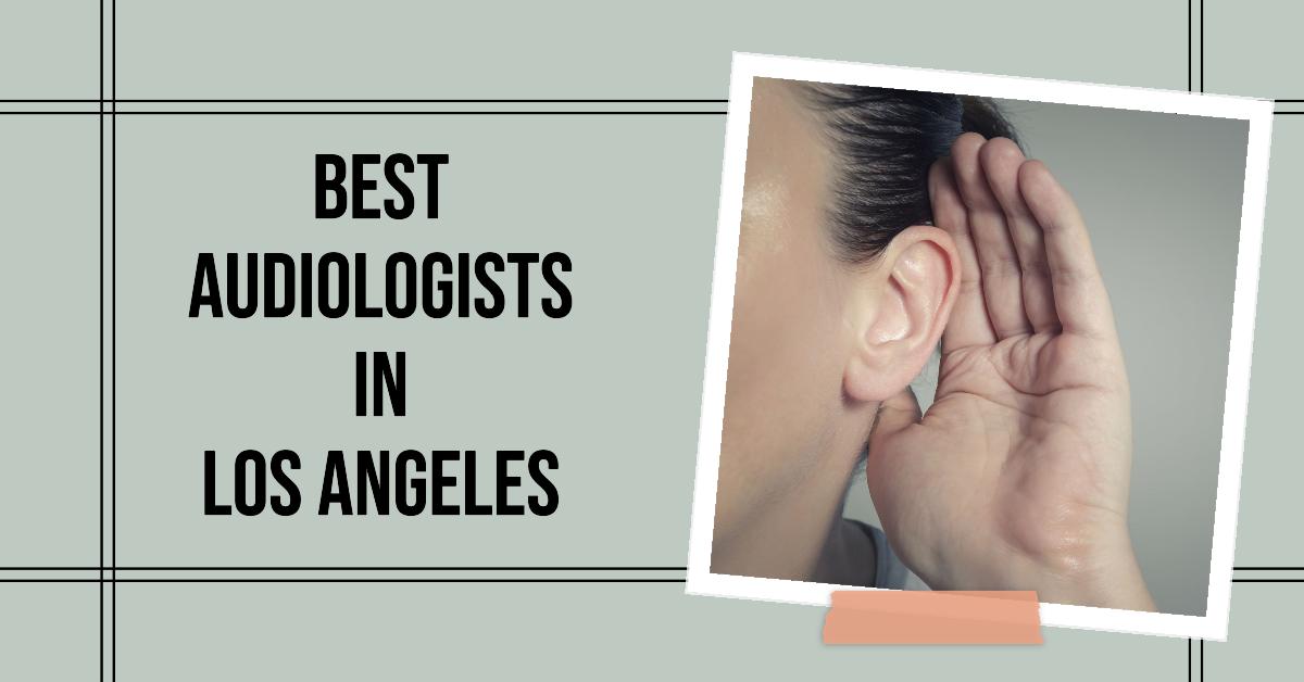 Best Audiologists In Los Angeles