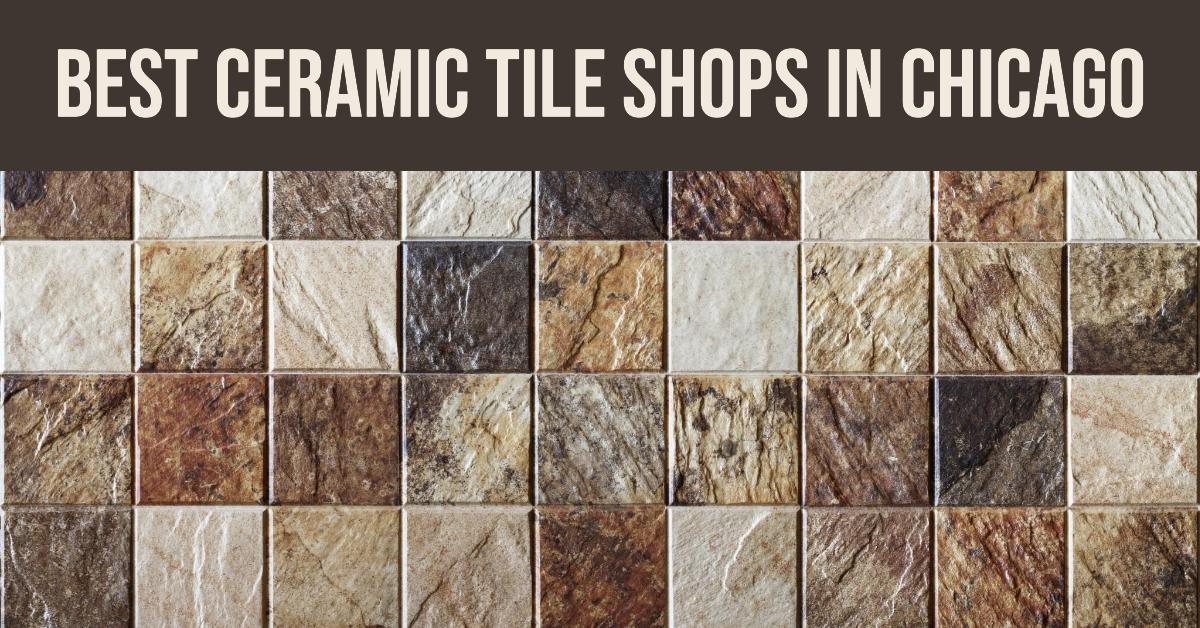 5 Best Ceramic Tile Shops In Chicago (2024)