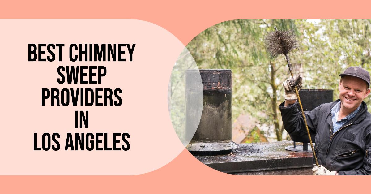 Best Chimney Sweep Providers In Los Angeles