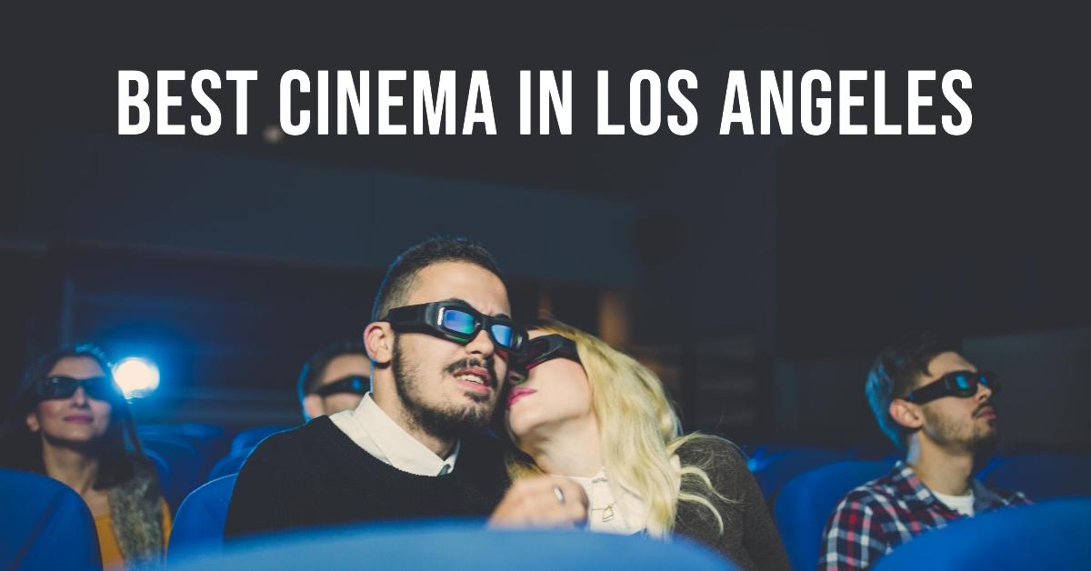 Best Cinema In Los Angeles