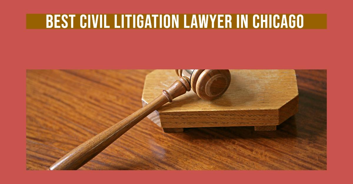 Best Civil Litigation Lawyer In Chicago