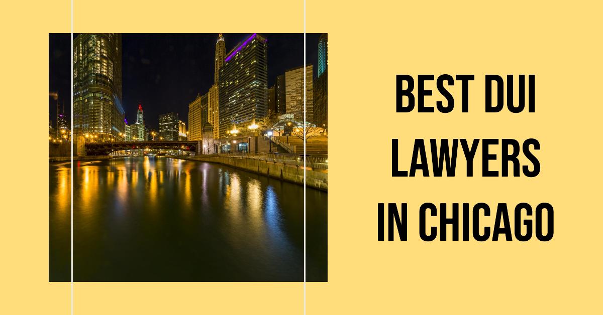 Best DUI Lawyers In Chicago