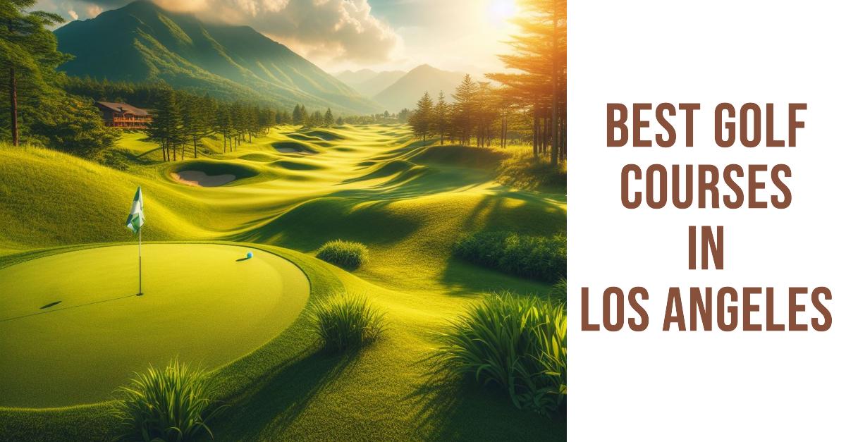 Best Golf Courses In Los Angeles