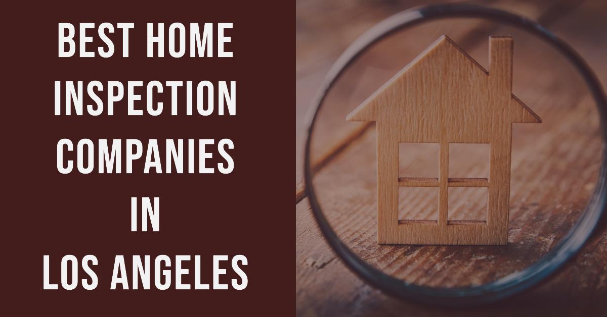 Best Home Inspection Companies In Los Angeles