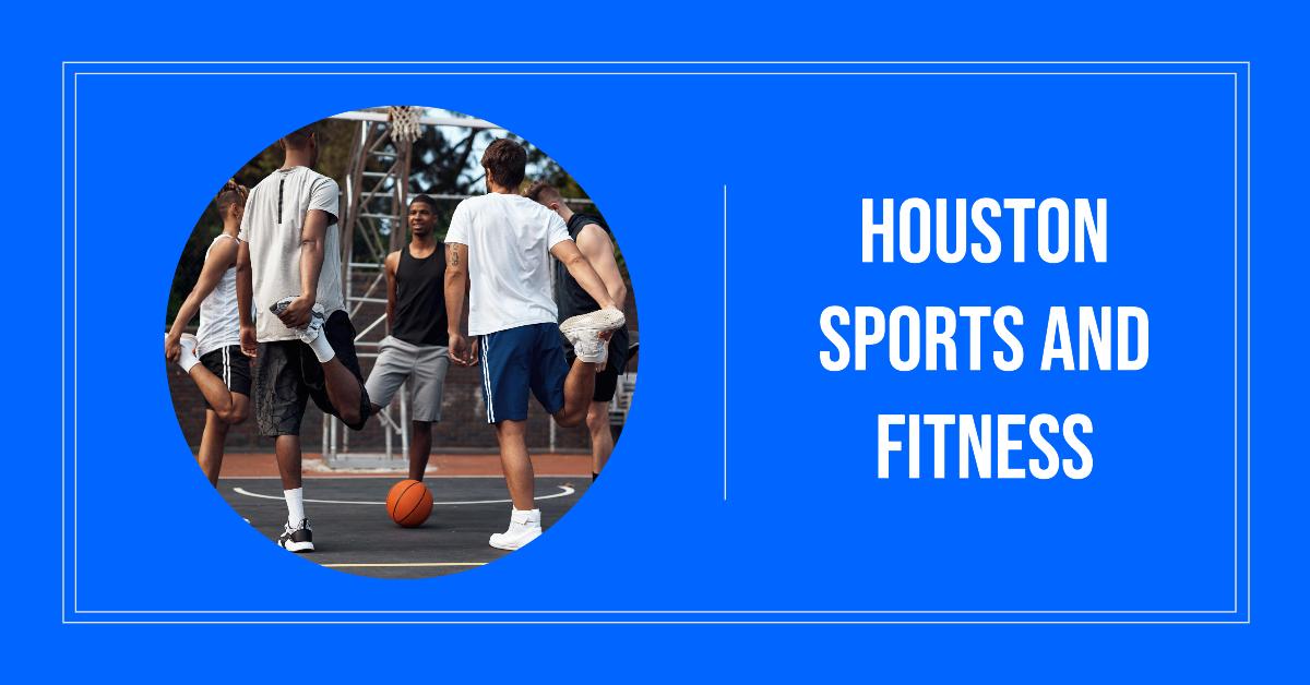 Houston Sports and Fitness