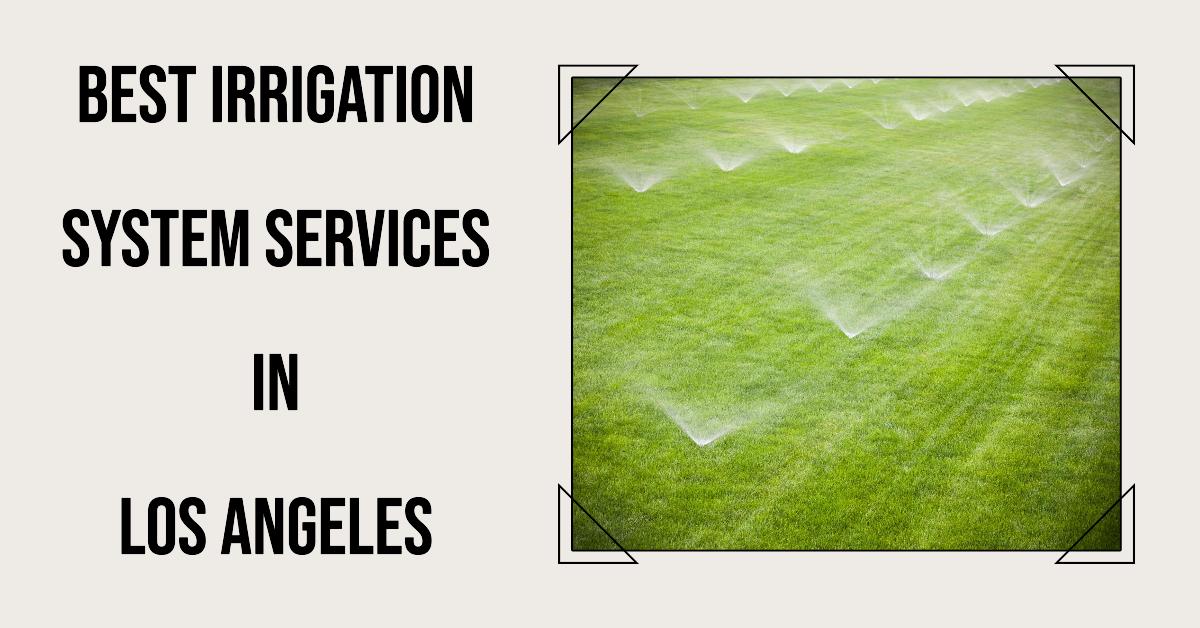 Best Irrigation System Services In Los Angeles