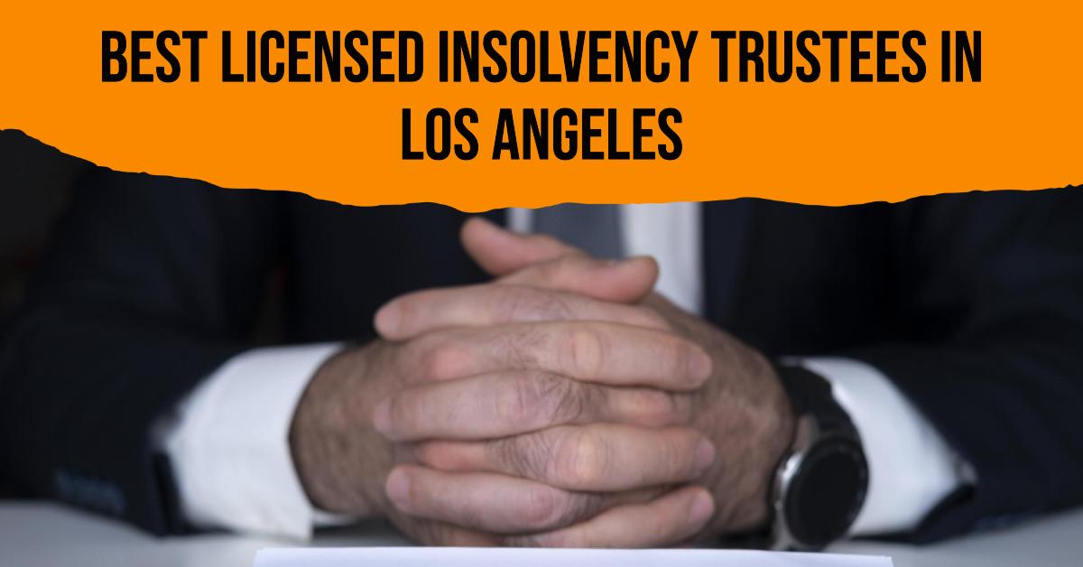 Best Licensed Insolvency Trustees In Los Angeles