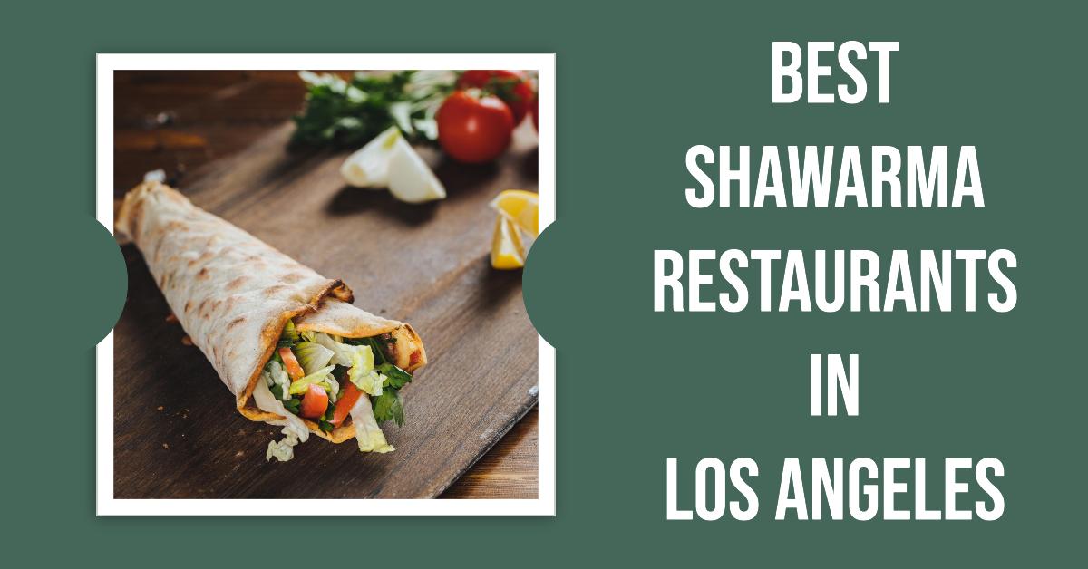Best Shawarma Restaurants In Los Angeles