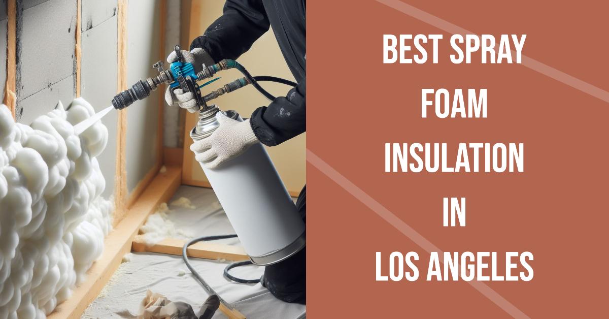 Best Spray Foam Insulation In Los Angeles