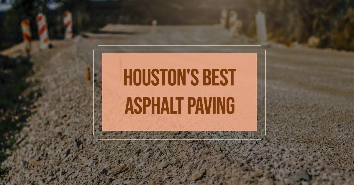 Best Asphalt Paving In Houston