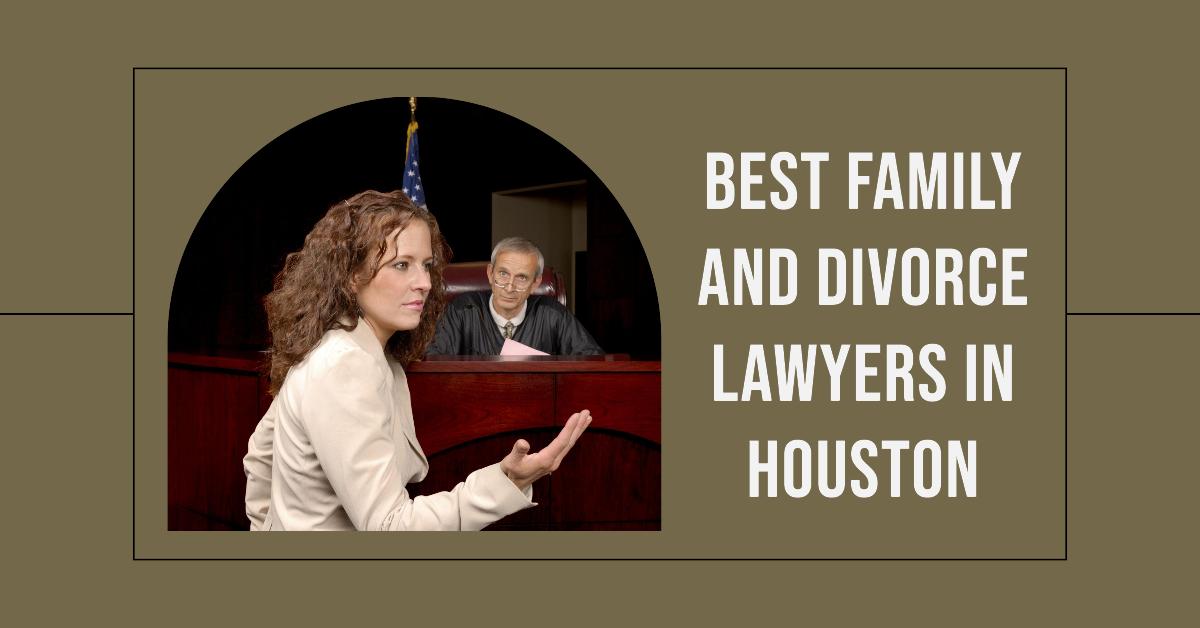 Best Family And Divorce Lawyers In Houston