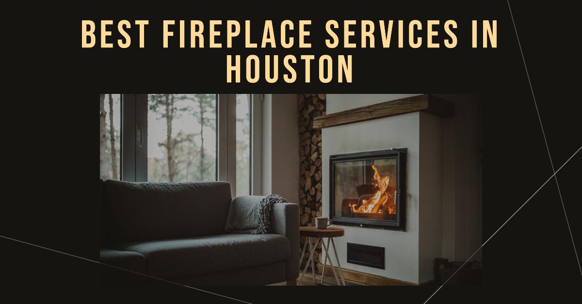 Best Fireplace Services In Houston