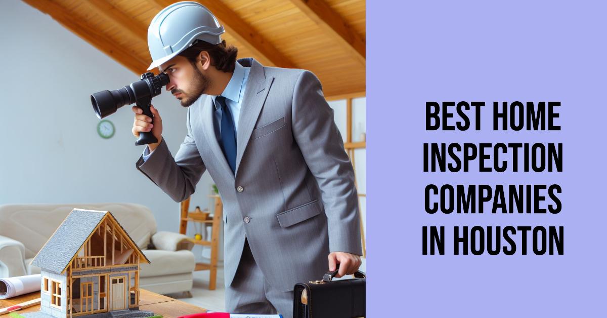 Best Home Inspection Companies In Houston