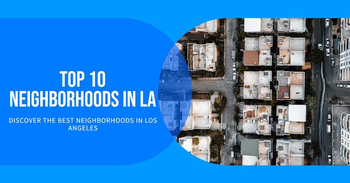 Best Neighborhoods in Los Angeles: Our Top 10 Picks for 2025