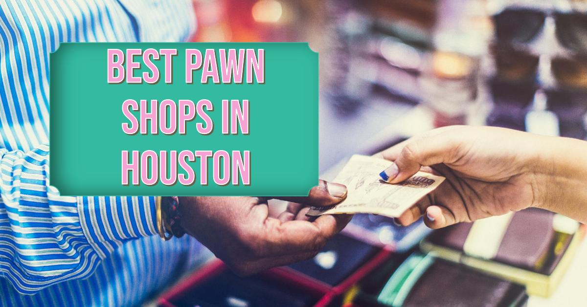 5 Best Pawn Shops In Houston (2024)