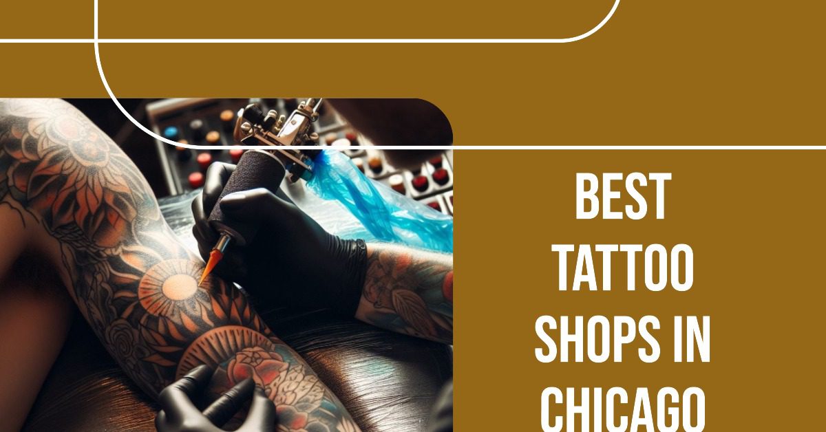 Best Tattoo Shops In Chicago