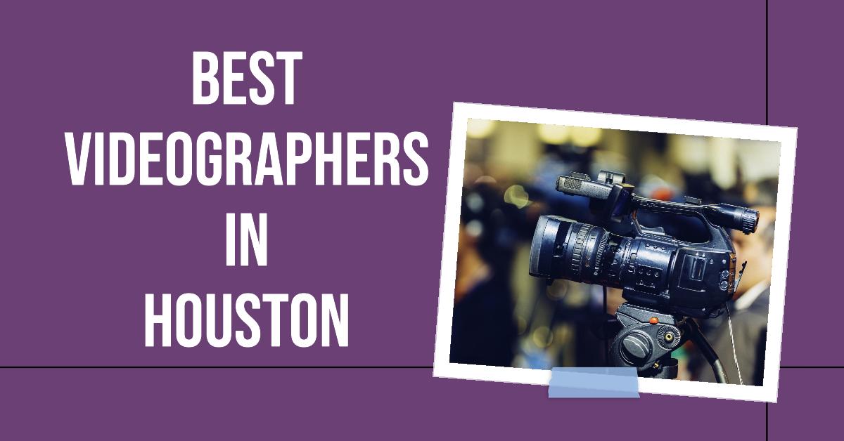 Best Videographers In Houston