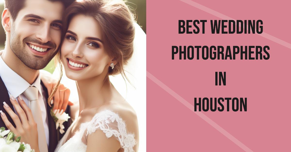 Best Wedding Photographers In Houston