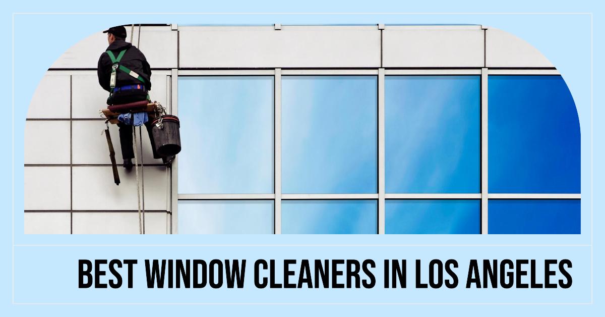 Best Window Cleaners In Los Angeles