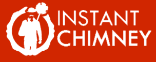instant chimney