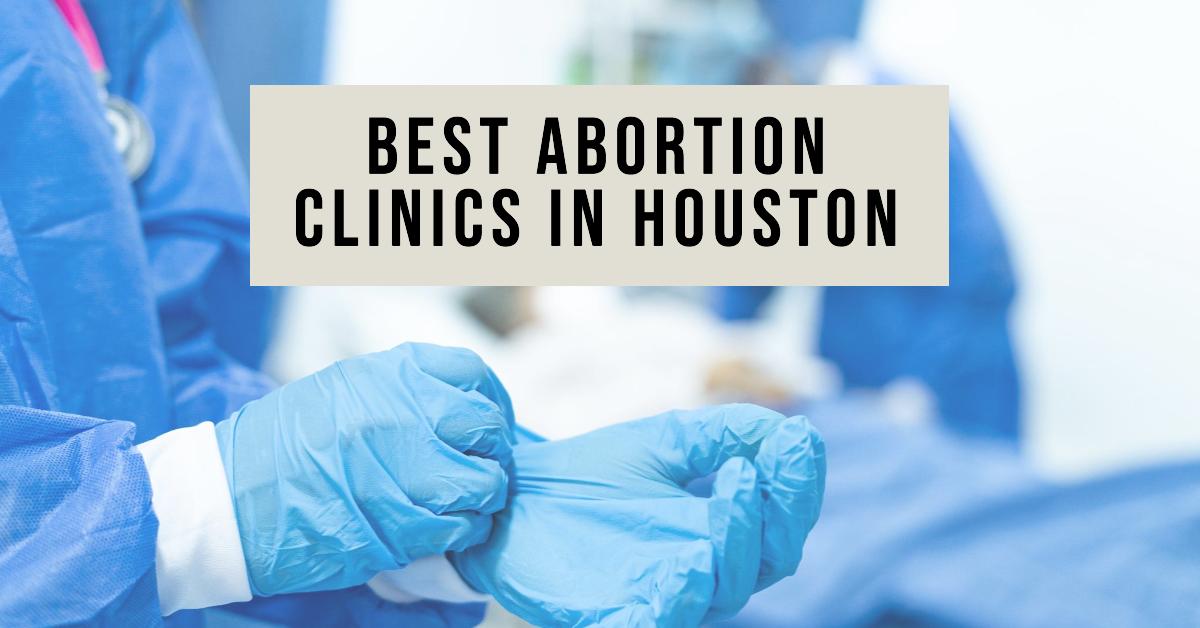 Best Abortion Clinics In Houston