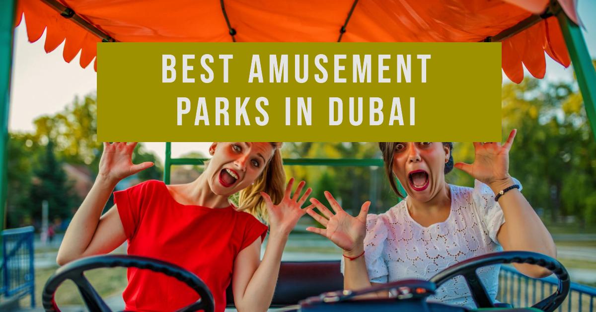 Best Amusement Parks In Dubai