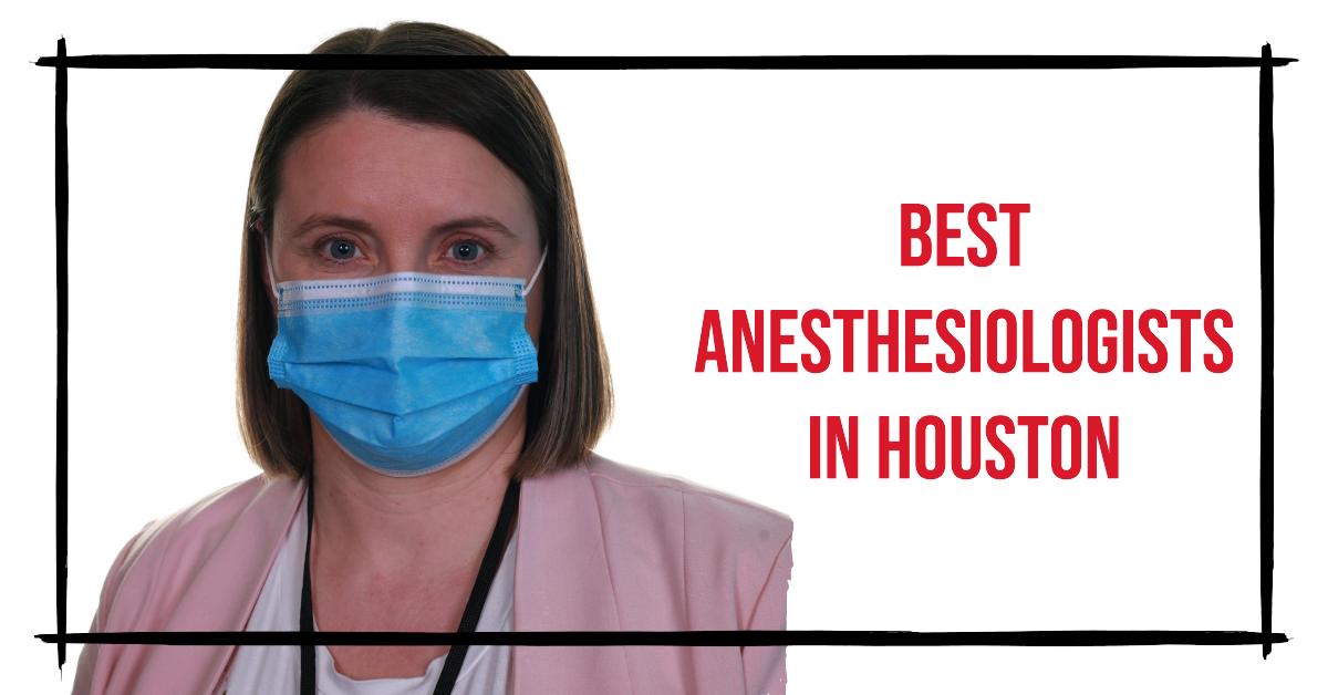 Best Anesthesiologists In Houston