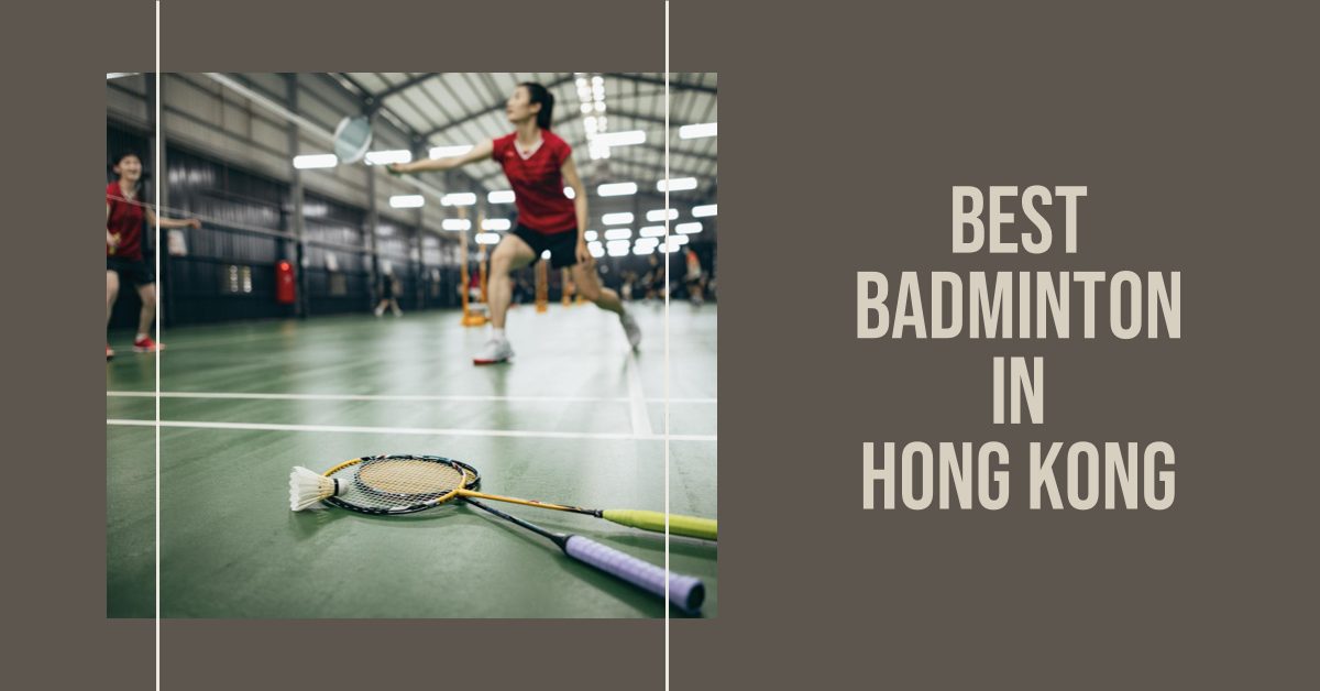 Best Badminton In Hong Kong